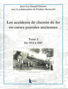 Les accidents de chemin de fer en cartes postales anciennes Tome III. De 1913 à 1937 2 Les accidents de chemin de fer en cartes postales anciennes Tome III. De 1913 à 1937