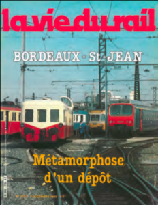 Il était une fois dans La Vie du Rail - 115) Bordeaux-Saint-Jean Métamorphose d’un dépôt (Première partie) 6 Il était une fois dans La Vie du Rail - 115) Bordeaux-Saint-Jean Métamorphose d’un dépôt (Première partie)