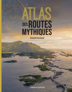 Un atlas des routes mythiques 4 Un atlas des routes mythiques
