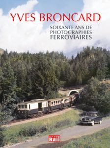 Disparition d’Yves Broncard, un grand nom de la photo ferroviaire 2 Disparition d’Yves Broncard, un grand nom de la photo ferroviaire