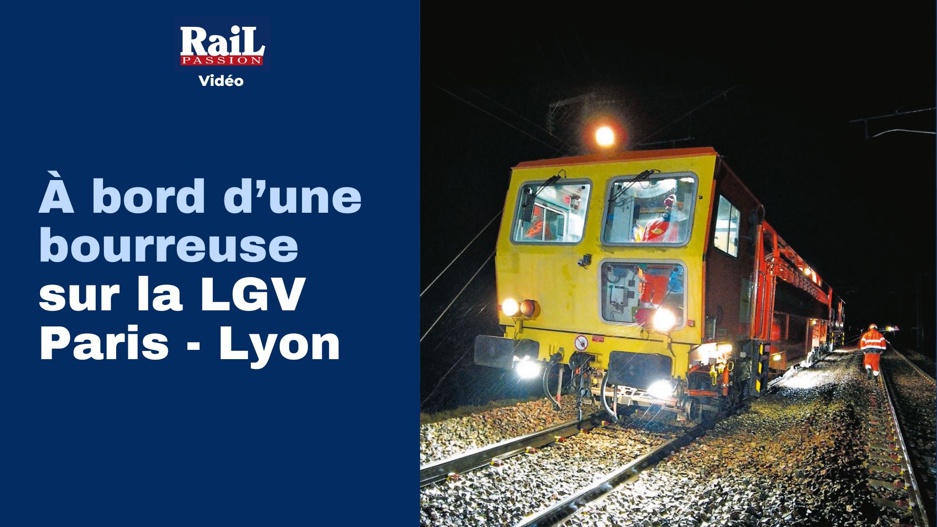 À bord d’une bourreuse sur la LGV Paris - Lyon