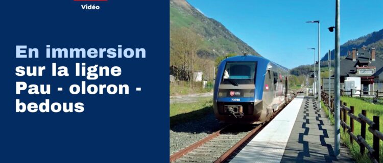 RP 346 - EN IMMERSION SUR LA LIGNE PAU - OLORON - BEDOUS 2 En immersion sur la ligne Pau - oloron - bedous