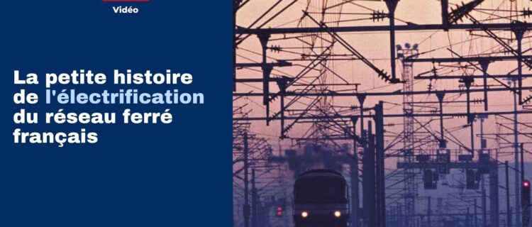 RP 348 : La petite histoire de l'électrification du réseau ferré français 2 RP 348 : La petite histoire de l'électrification du réseau ferré français