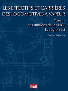 Les effectifs et carrières des locomotives à vapeur Les unifiées de la SNCF - La Région Est