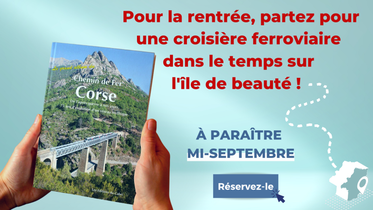Le grand album du Chemin de Fer Corse - 75 ans d’évolution d’un réseau mythique 2 Le grand album du Chemin de Fer Corse - 75 ans d’évolution d’un réseau mythique