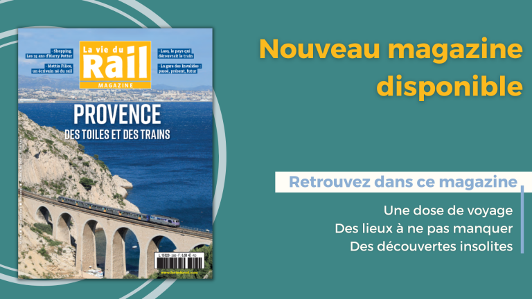 Le nouveau numéro de La Vie du Rail Magazine est disponible ! 6 Le nouveau numéro de La Vie du Rail Magazine est disponible !
