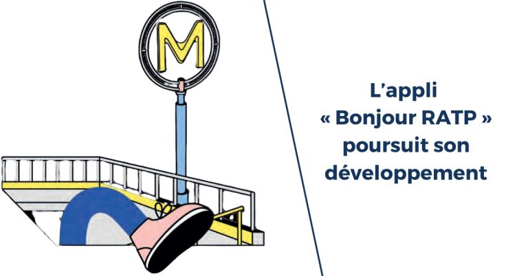 L’appli « Bonjour RATP » poursuit son développement 20 L’appli « Bonjour RATP » poursuit son développement