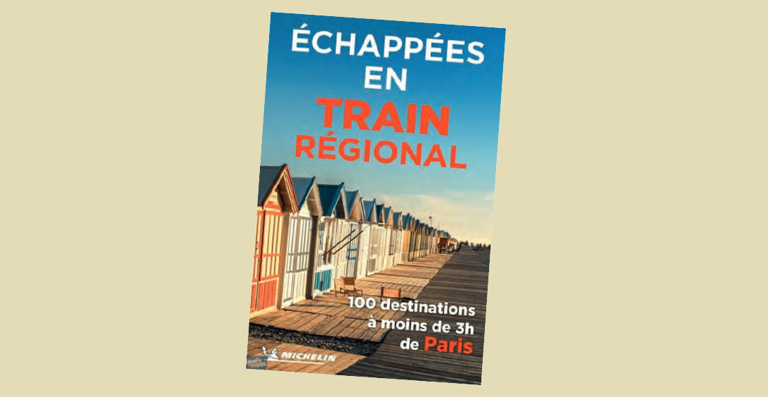 Guide. 100 destinations à moins de trois heures de Paris