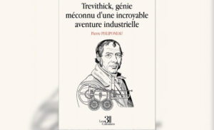 Histoire. Richard Trevithick, un génie méconnu de la vapeur