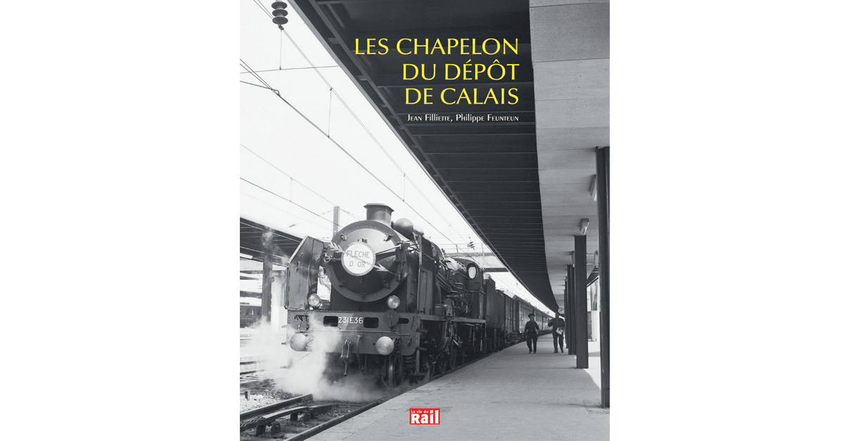 BONNES FEUILLES. Locomotives. Les Chapelon du dépôt de Calais 1 BONNES FEUILLES. Locomotives. Les Chapelon du dépôt de Calais