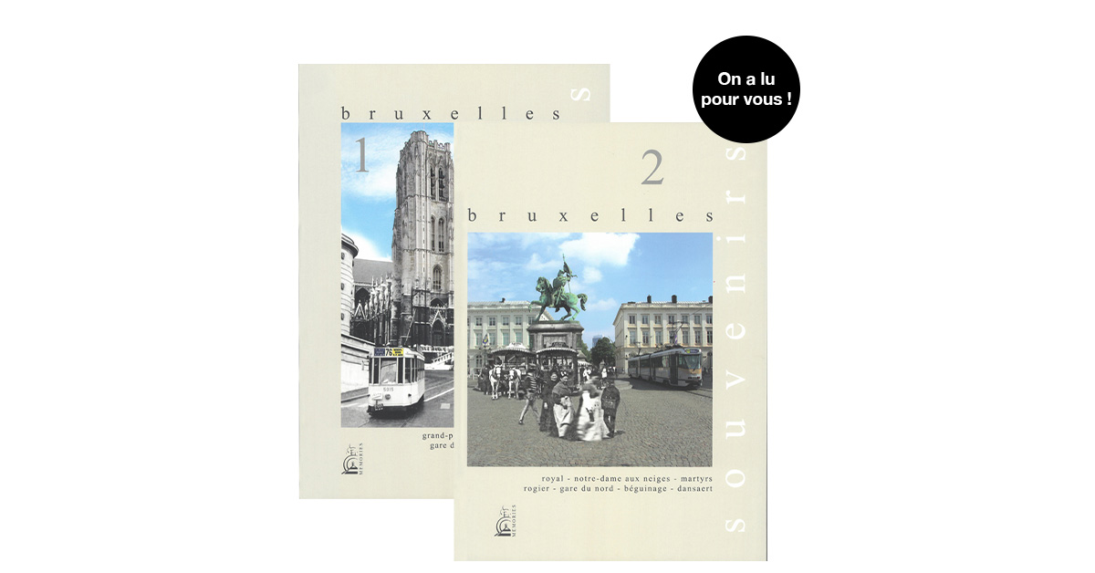 Bruxelles. Souvenirs de nos rues et de nos trams, tomes I et II 1 Bruxelles. Souvenirs de nos rues et de nos trams, tomes I et II