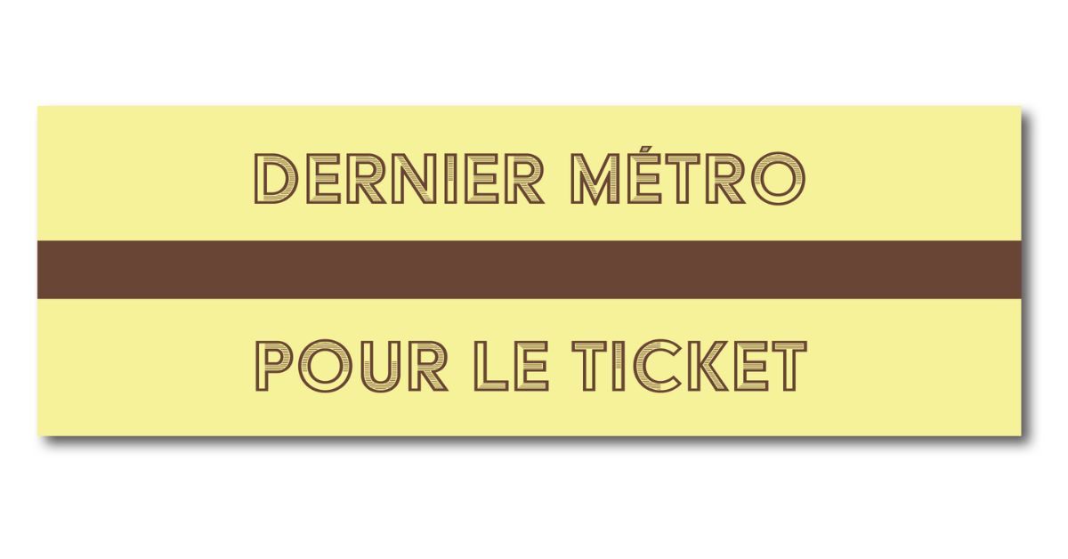 Dernier métro pour le ticket 1 Dernier métro pour le ticket
